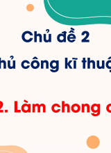 Chủ đề 2 - Bài 12 Làm chong chóng